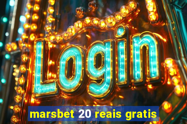 marsbet 20 reais gratis